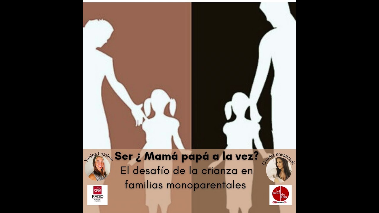 Ser ¿ Mamá papá a la vez? El desafío de la crianza en familias monoparentales