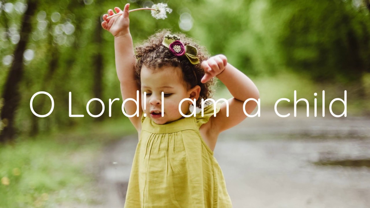 Tender Plant ( O Lord! I am a Child prayer )