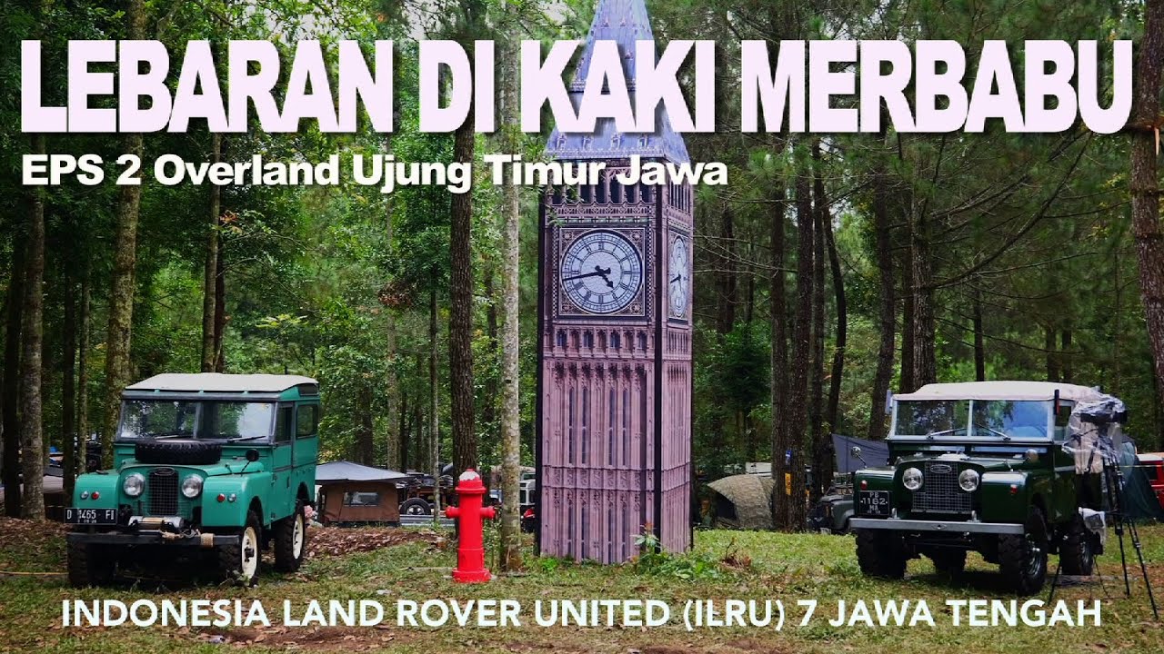 ILRU 7 Jawa Tengah | Eps 2 Overland Ujung Timur Jawa | LEBARAN LANDY DI KAKI MERBABU