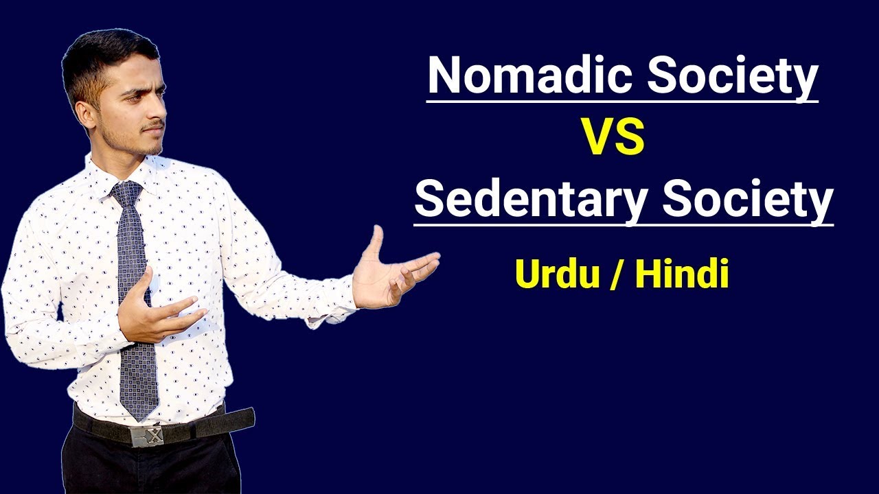 Nomadic Society VS Sedentary Society | Urdu / Hindi