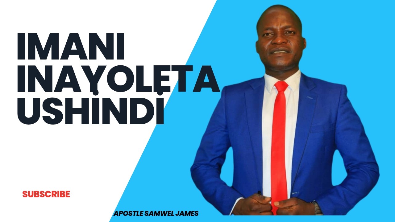 SOMO;  IMANI INAYOLETA USHINDI   APOSTLE SAMWEL JAMES