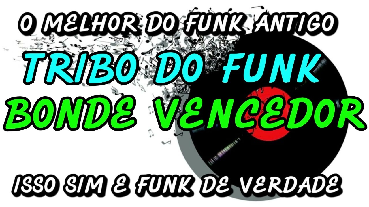 FUNK ANTIGO: TRIBO DO FUNK - BONDE VENCEDOR