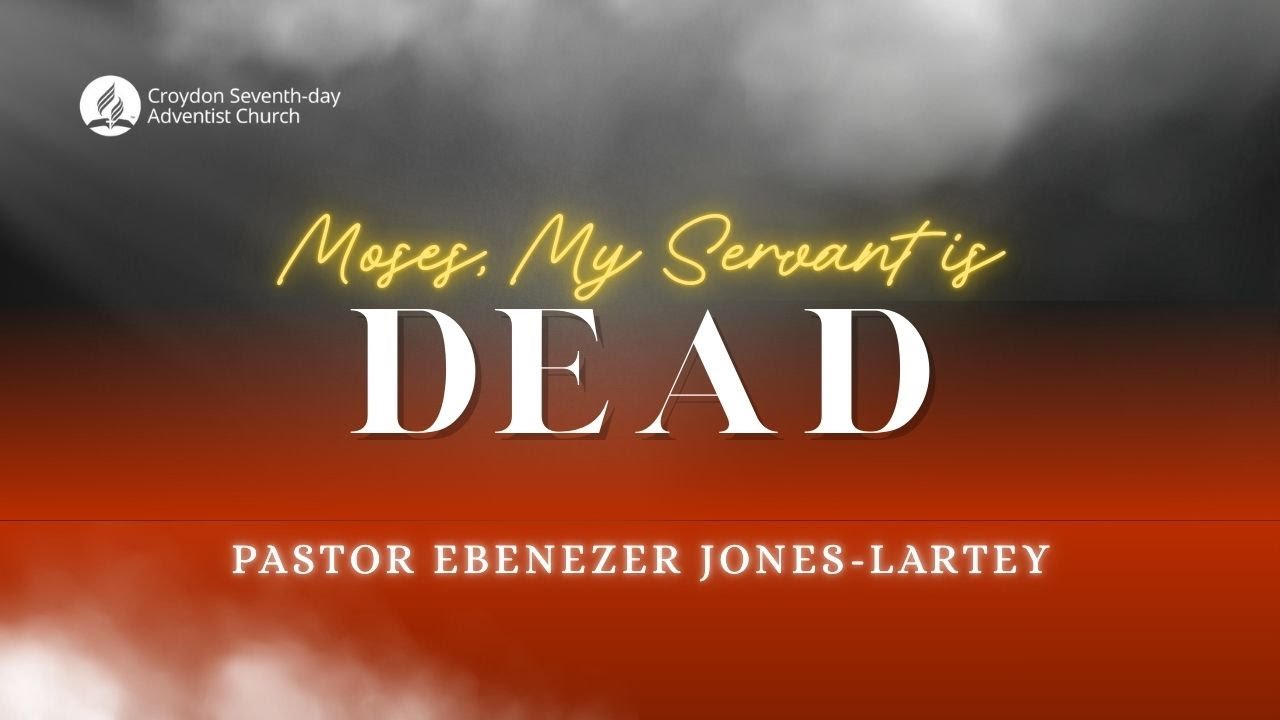 Moses, My Servant Is Dead | Pastor Ebenezer Jones-Lartey