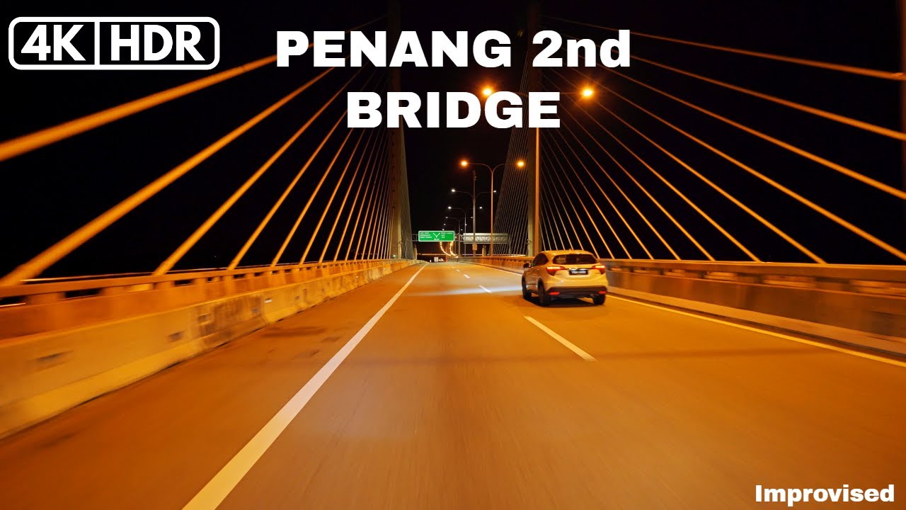 【4K|HDR】PENANG 2nd BRIDGE | JAMBATAN KE-2 PULAU PINANG | IMPROVISED* | SONY A7III