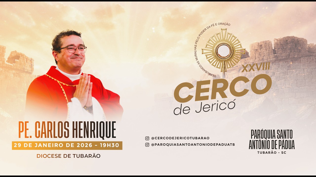 MISSA COMPLETANDO O 5º DIA DO 28º CERCO DE JERICO COM O PE. CARLOS HENRIQUE - 29/01 ÀS 19:30H