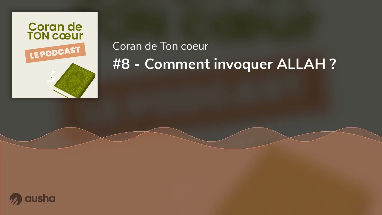#8 - Comment invoquer ALLAH ?