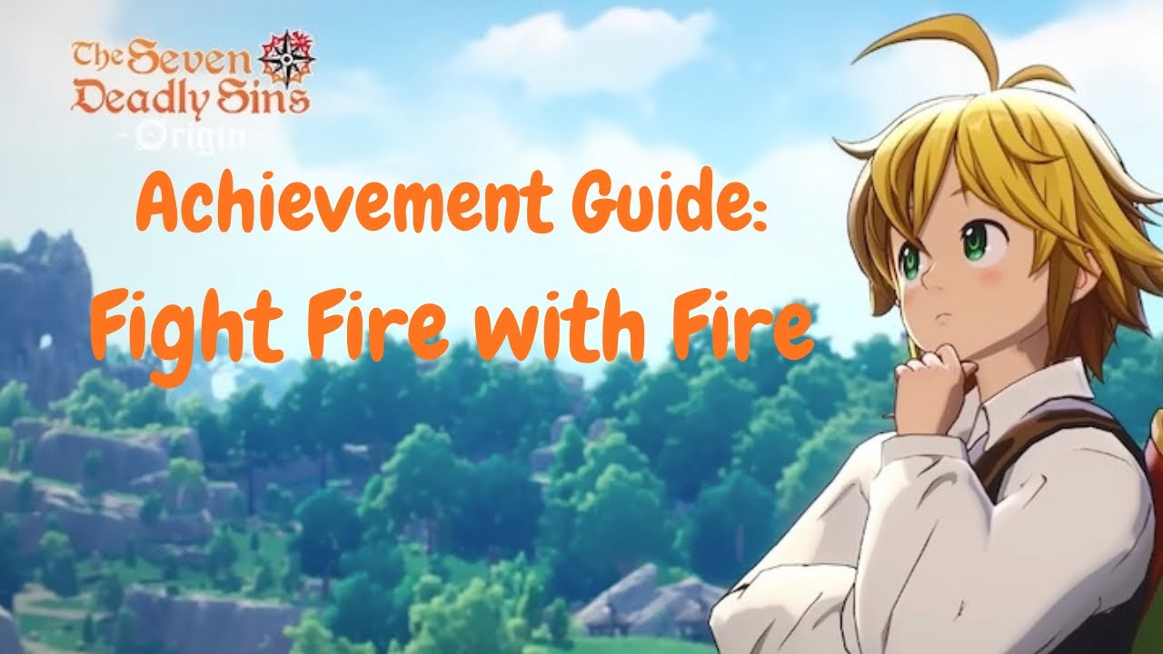 Fight Fire with Fire Achievement Guide | Seven Deadly Sins: Origin