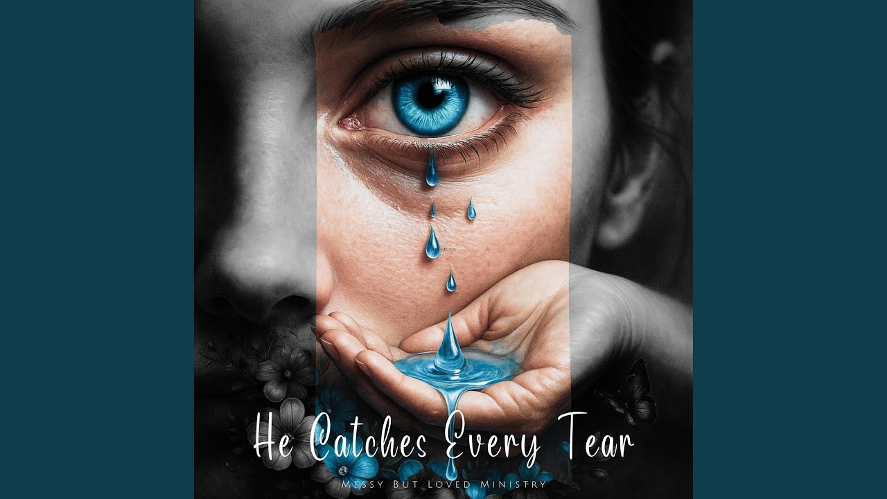 He Catches Every Tear