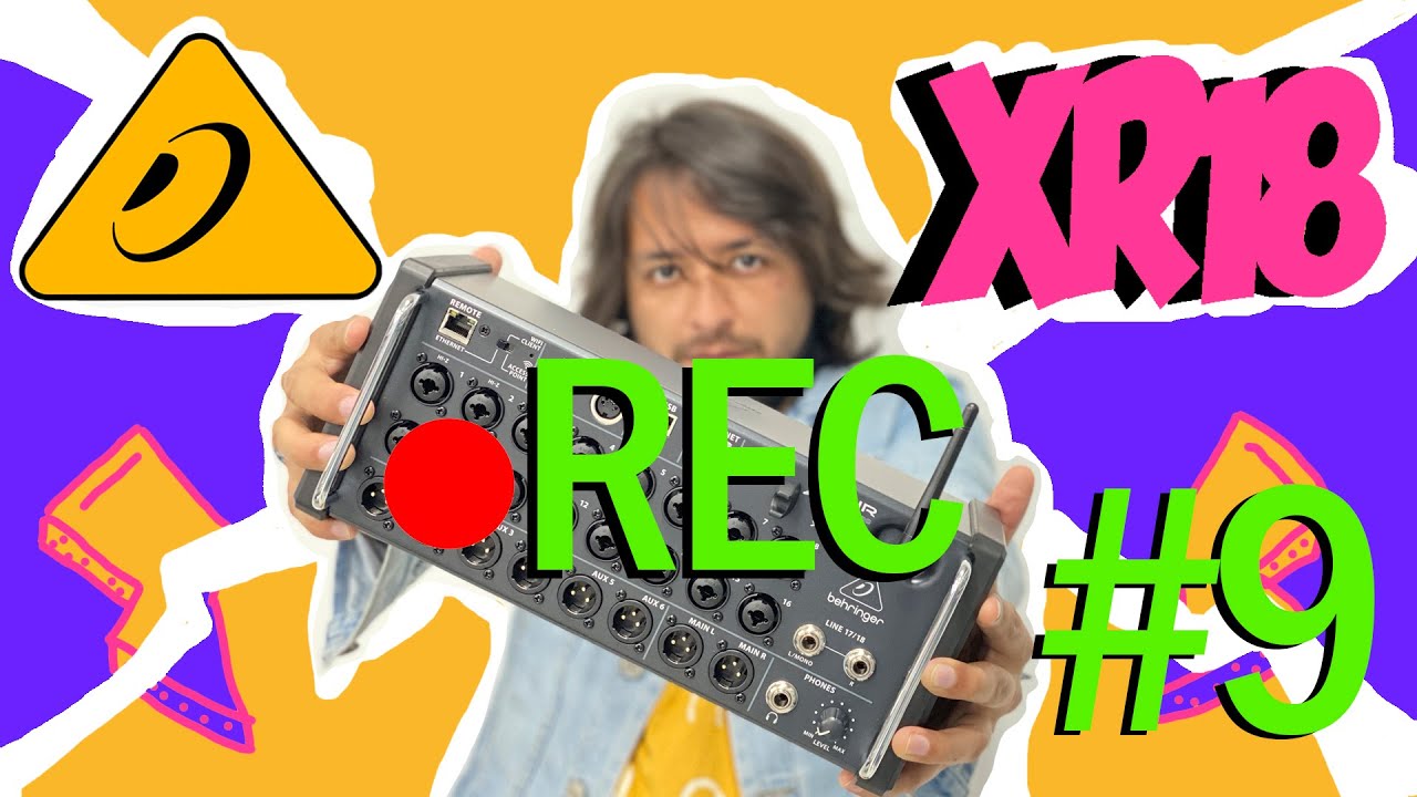 BEHRINGER XR18 - GRABACIÓN MULTITRACK - VIDEO 9