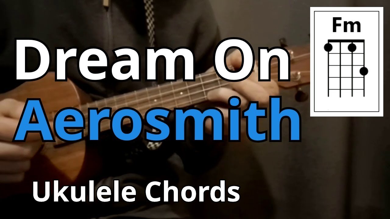 Dream On - Aerosmith (Ukulele Chords)