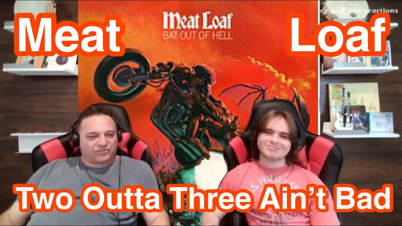 Two Out of Three Ain't Bad - Meat Loaf | Father and Son Reaction!