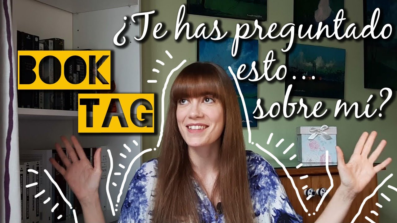 BOOK TAG - ¿Alguna vez te has preguntado esto sobre mí?