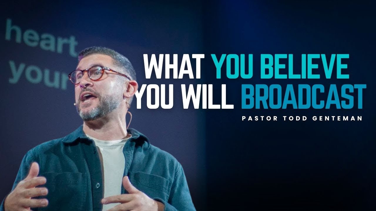 WHAT YOU BELIEVE IN YOUR HEART, YOU WILL BROADCAST WITH YOUR LIFE | ROMANS | PT 8 | P. TODD GENTEMAN