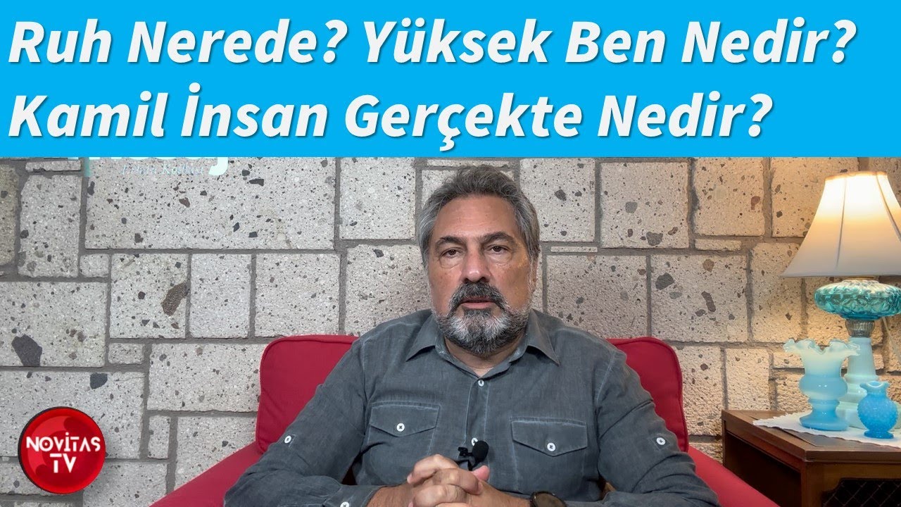 RUH NEREDE? Y&Uuml;KSEK BEN NEDİR? KAMİL İNSAN GER&Ccedil;EKTE NEDİR?