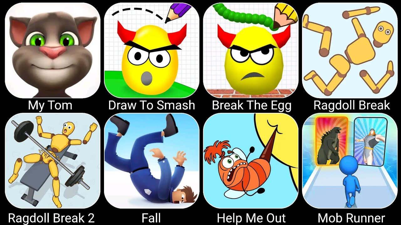 My Tom, Draw To Smash, Break The Egg, Ragdoll Break, Fall, Help Me Out, Mob Runner...