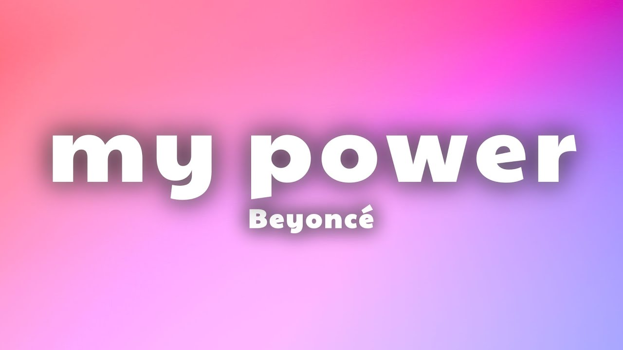 Beyonc&eacute; - MY POWER (Lyrics)