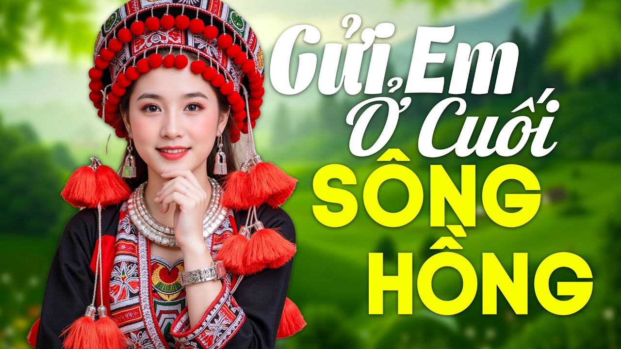 GỬI EM Ở CUỐI SÔNG HỒNG REMIX - Liên Khúc Nhạc Sống Tây Bắc Remix Mới Ra Lò 2025 BASS CĂNG VỠ LOA