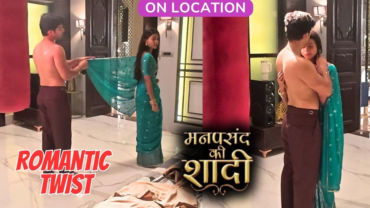 Manpasand Ki Shaadi | On Location |