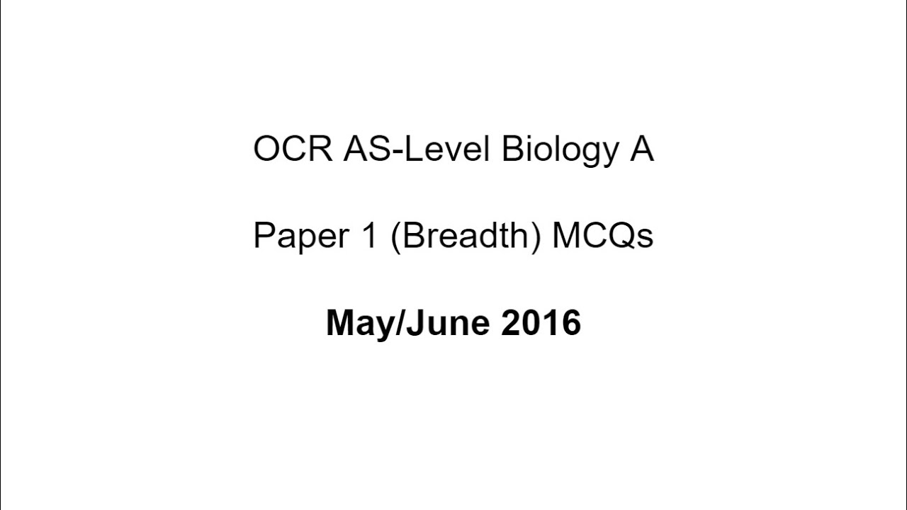 OCR AS-Level Biology May/June 2016 Breadth (Paper 1) Walkthrough (*UPDATED*)