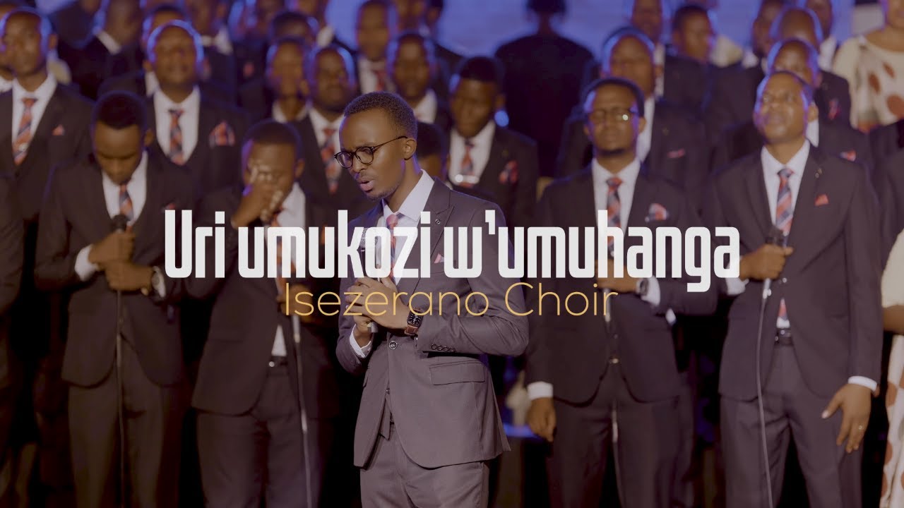URI UMUKOZI W'UMUHANGA BY ISEZERANO CHOIR-Live 2024