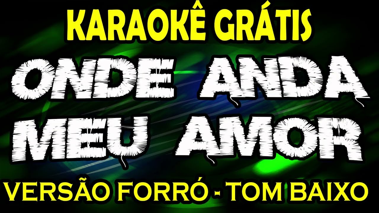 Onde Anda Meu Amor - Versão Forró - Tom Baixo