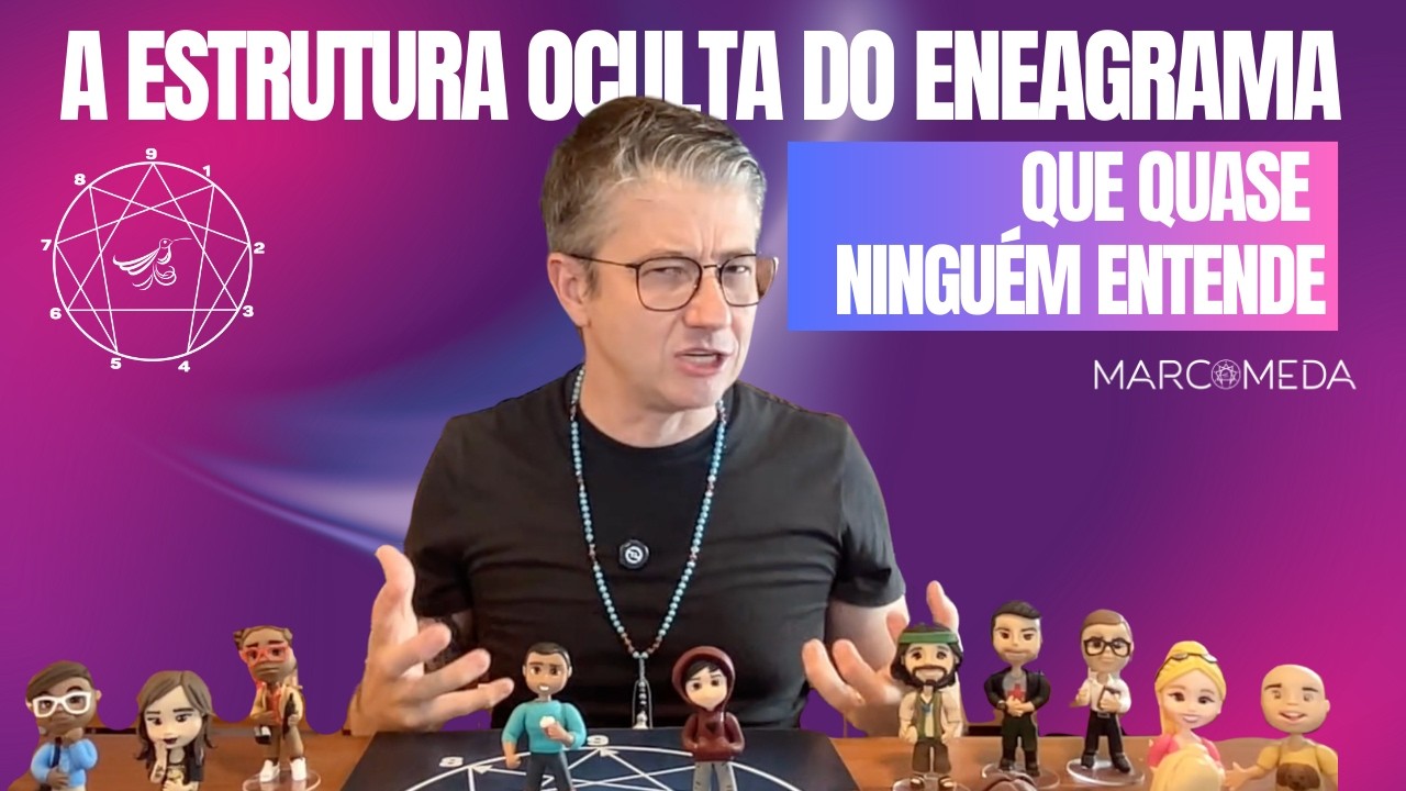 A ESTRUTURA OCULTA DO ENEAGRAMA QUE QUASE NINGUÉM ENTENDE – Marco Meda