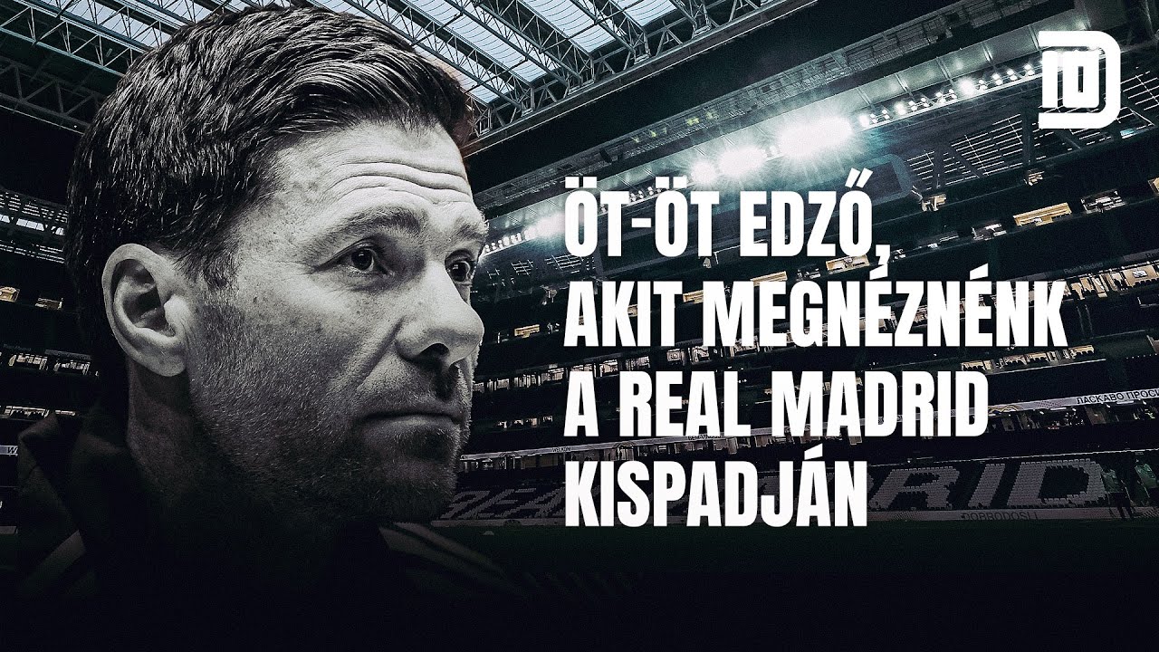 Dupla Tízes: 5-5 edző, akit megnéznénk a Real Madrid kispadján Xabi Alonso távozása után