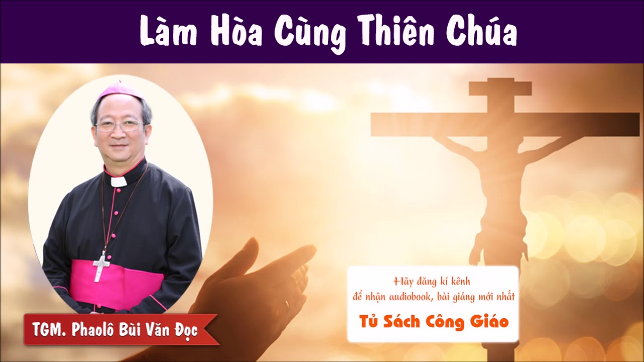 TGM. Phaol&ocirc; B&ugrave;i Văn Đọc - L&agrave;m H&ograve;a C&ugrave;ng Thi&ecirc;n Ch&uacute;a - B&agrave;i Giảng Hay  Để Đời Về  M&ugrave;a Chay
