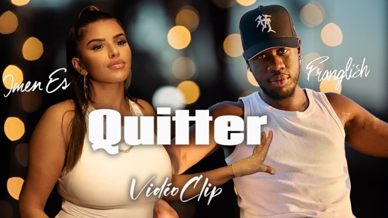 Imen ES feat. Franglish - Quitter (VidéoClip)