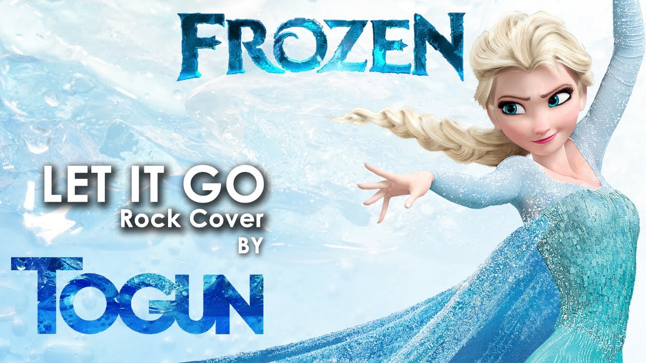 Togun - let It Go from Frozen (rock cover not parody)