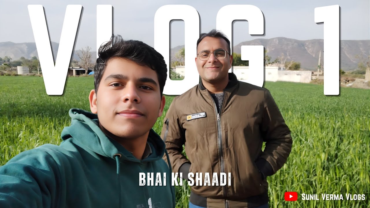 BHAI KI SHAADI | VILLAGE TOUR | VLOG 1| Sunil Verma Vlogs