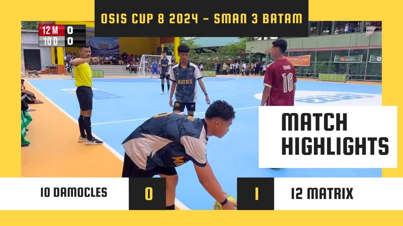 FUTSAL MATCH SERU OSIS CUP 8 2024 SMAN 3 BATAM BABAK 16 BESAR - 12 MATRIX VS 10 DAMOCLES