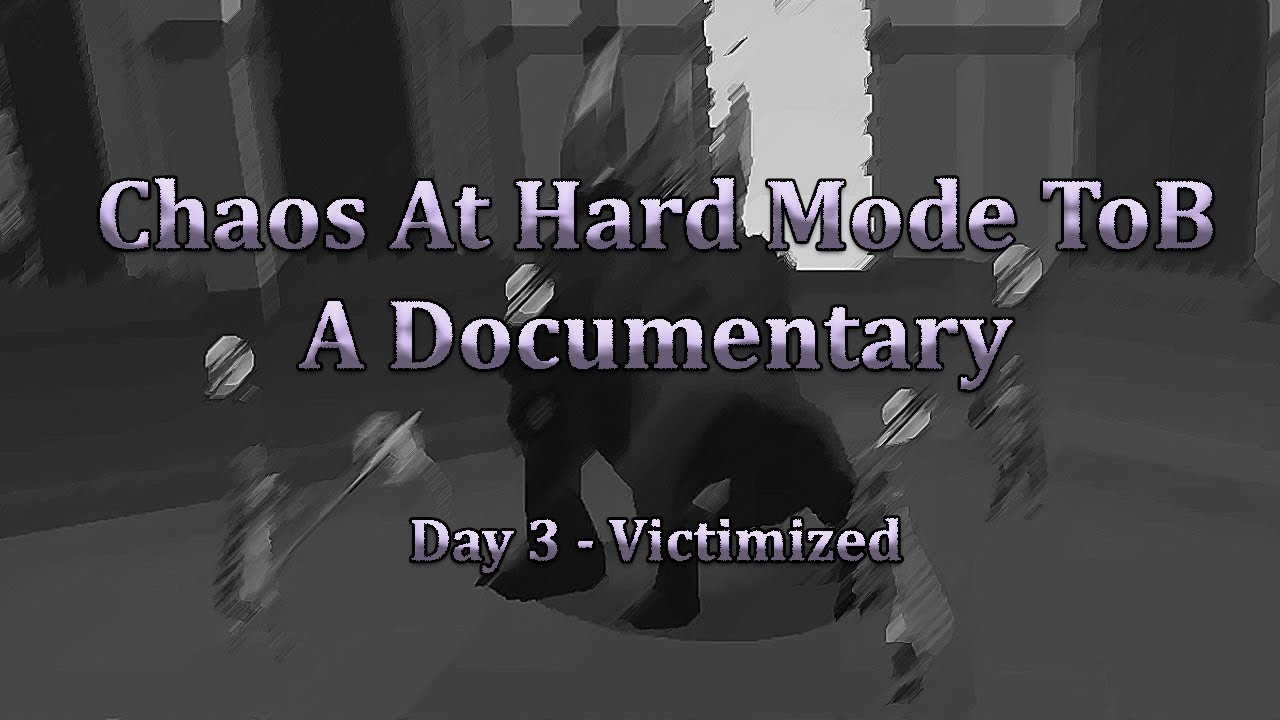 Chaos At Hard Mode ToB  - A Documentary - Day 3