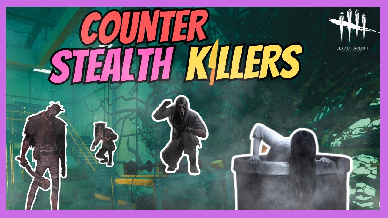Survivor Tips - Part 3: How to Counter Stealth Killers [Wraith + Ghostface + Pig + Sadako]