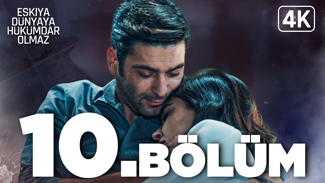Eşkıya Dünyaya Hükümdar Olmaz 10. Bölüm | 4K Ultra HD