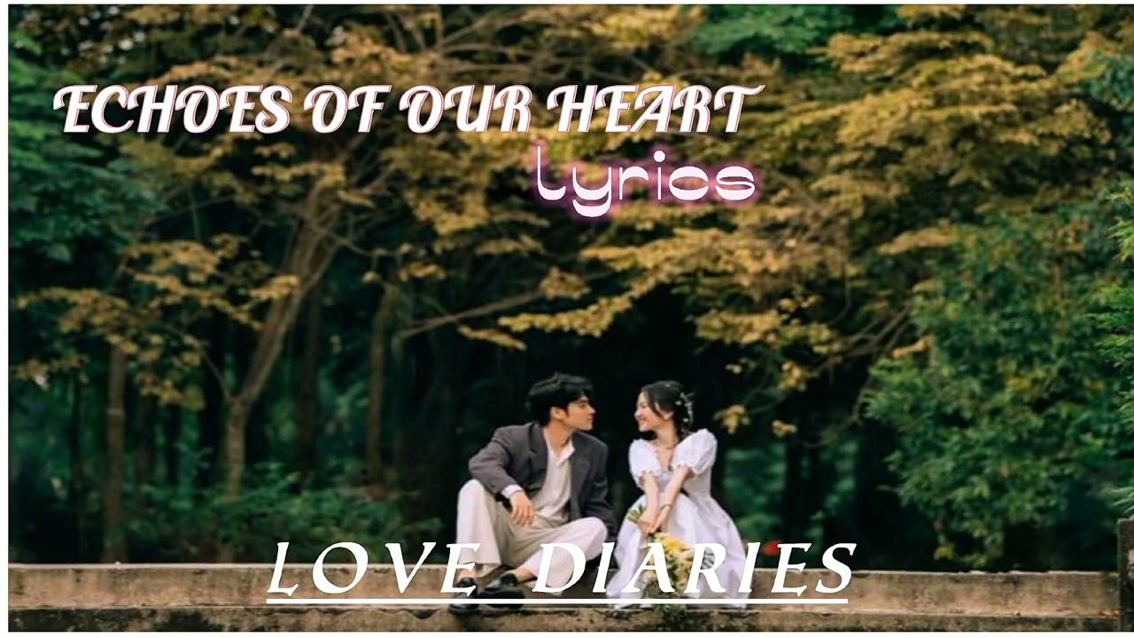 Heart Touching Love Song &ldquo;Echoes of Our Heart&rdquo; | Official Lyrics | Love Diaries