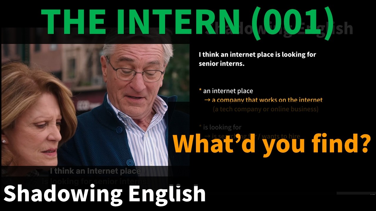 What'd you find? | The Intern (001) | Shadowing English