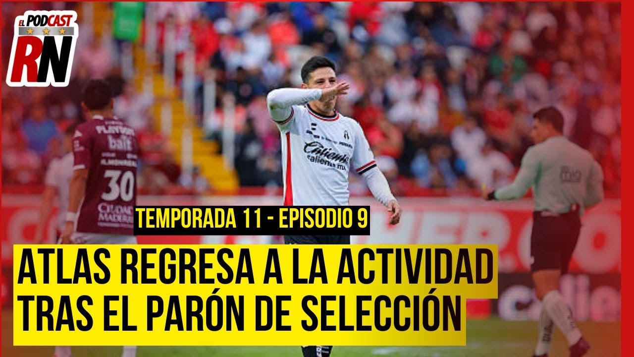 ATLAS VUELVE A LA ACTIVIDAD, VIENE MAZATL&Aacute;N, SU N&Eacute;MESIS | EL PODCAST DEL ROJINEGRO