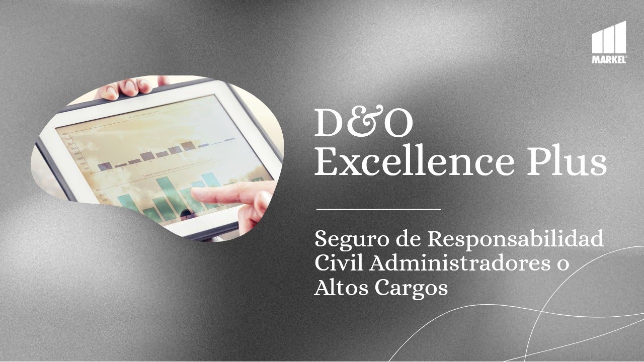 Seguro D&O Excellence Plus | Seguros Responsabilidad Civil Administradores o Altos Cargos de Markel