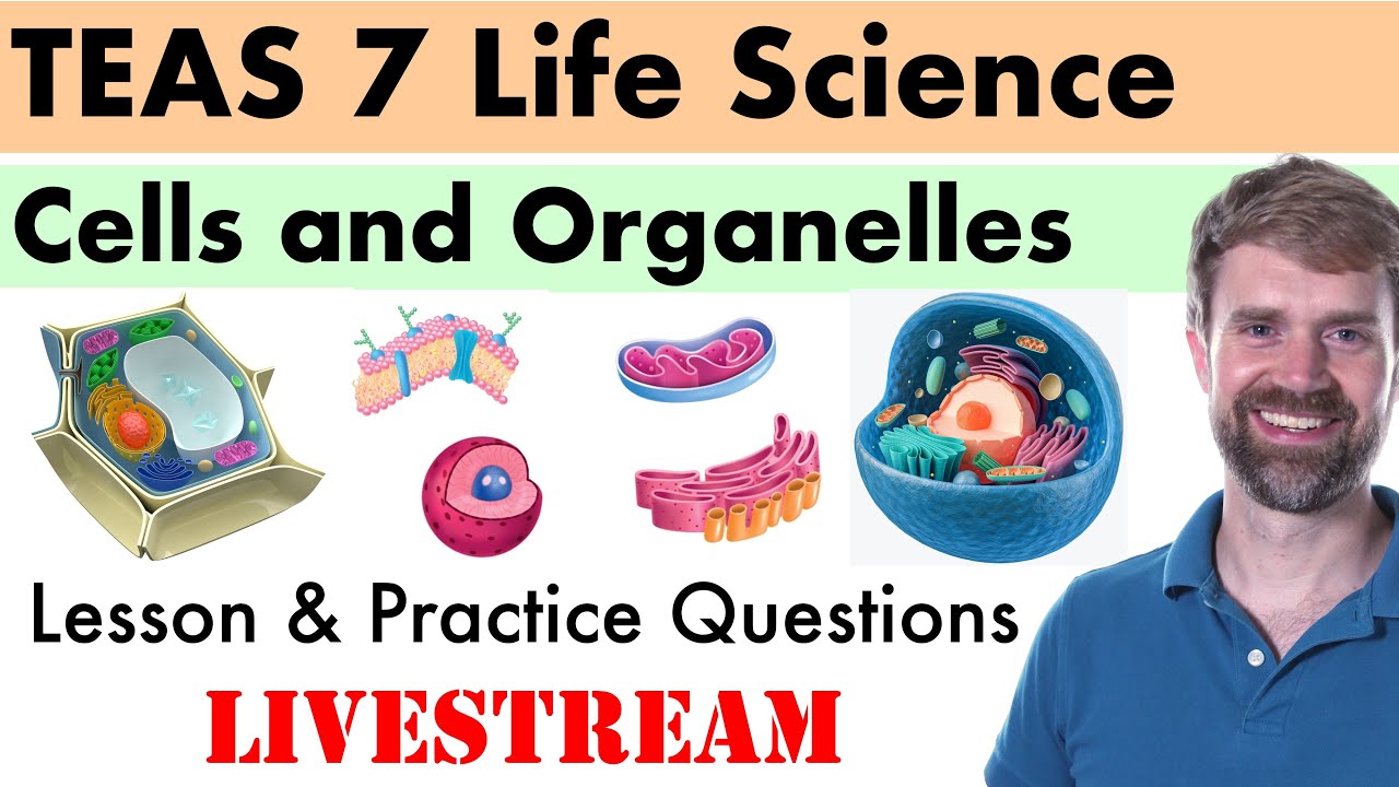 TEAS 7 Life Science: Cells and Organelles Livestream