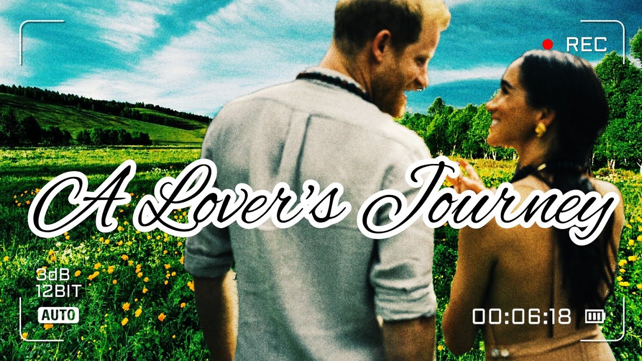 A Lover's Journey - A Prince Harry & Princess Meghan Love/Anniversary Story 💍