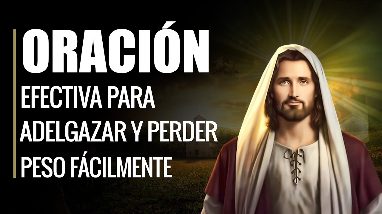 🙏 Oraci&oacute;n Efectiva para ADELGAZAR Y PERDER PESO F&aacute;cilmente 😀