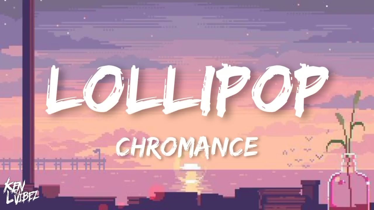 CHROMANCE - Lollipop (Yum bi dum like bubblegum) (lyrics)