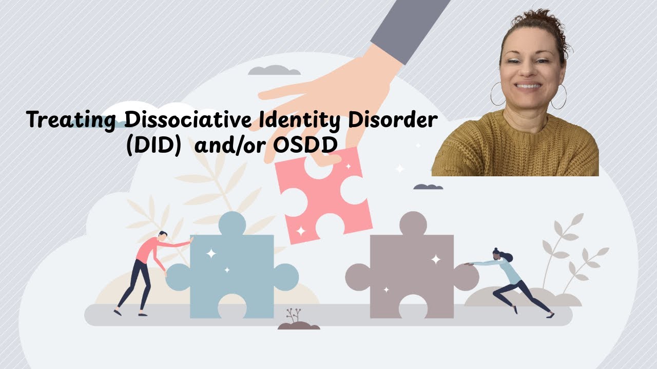 Working with Dissociative Identity Disorder or OSDD and the treatment modalities that help.