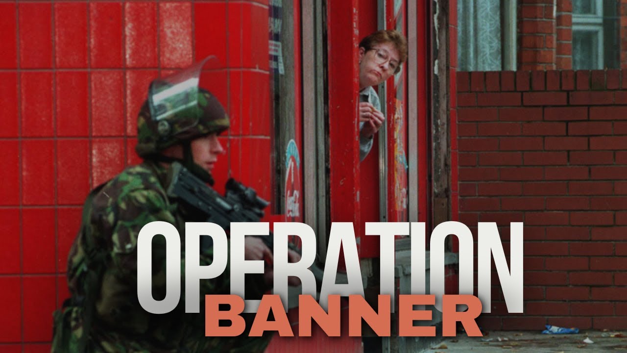 Operation Banner - British Army in Northern Ireland