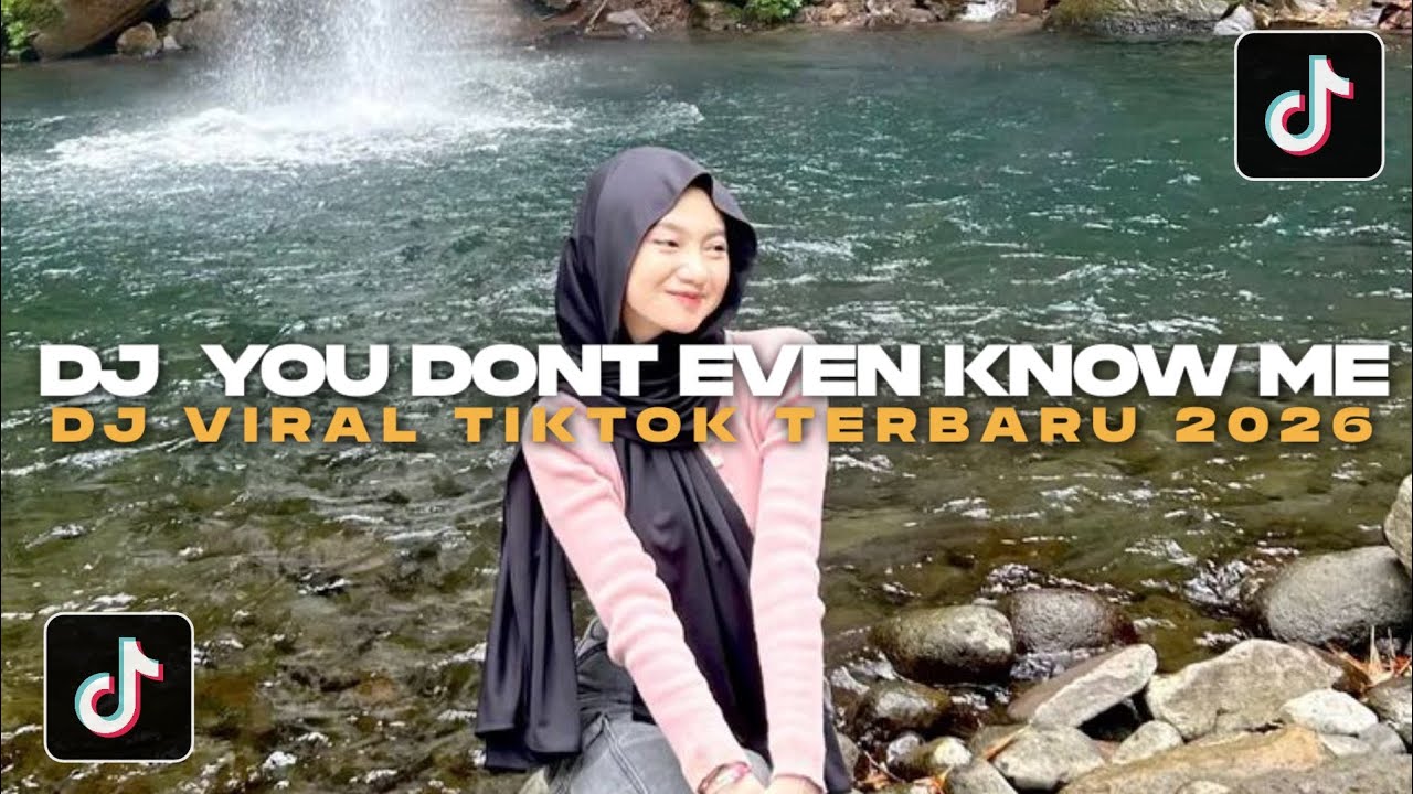 DJ YOU DON'T EVEN KNOW ME BREAKBEAT REMIX FULL BASS VIRAL TIKTOK TERBARU 2026