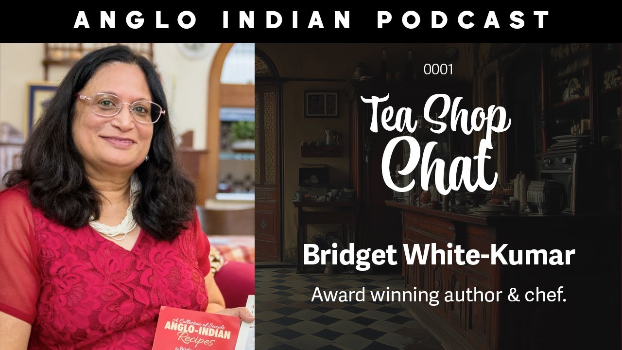 #0001 Anglo Indian Podcast: Tea Shop with Chef Bridget White Kumar #angloindian #angloindianpodcast