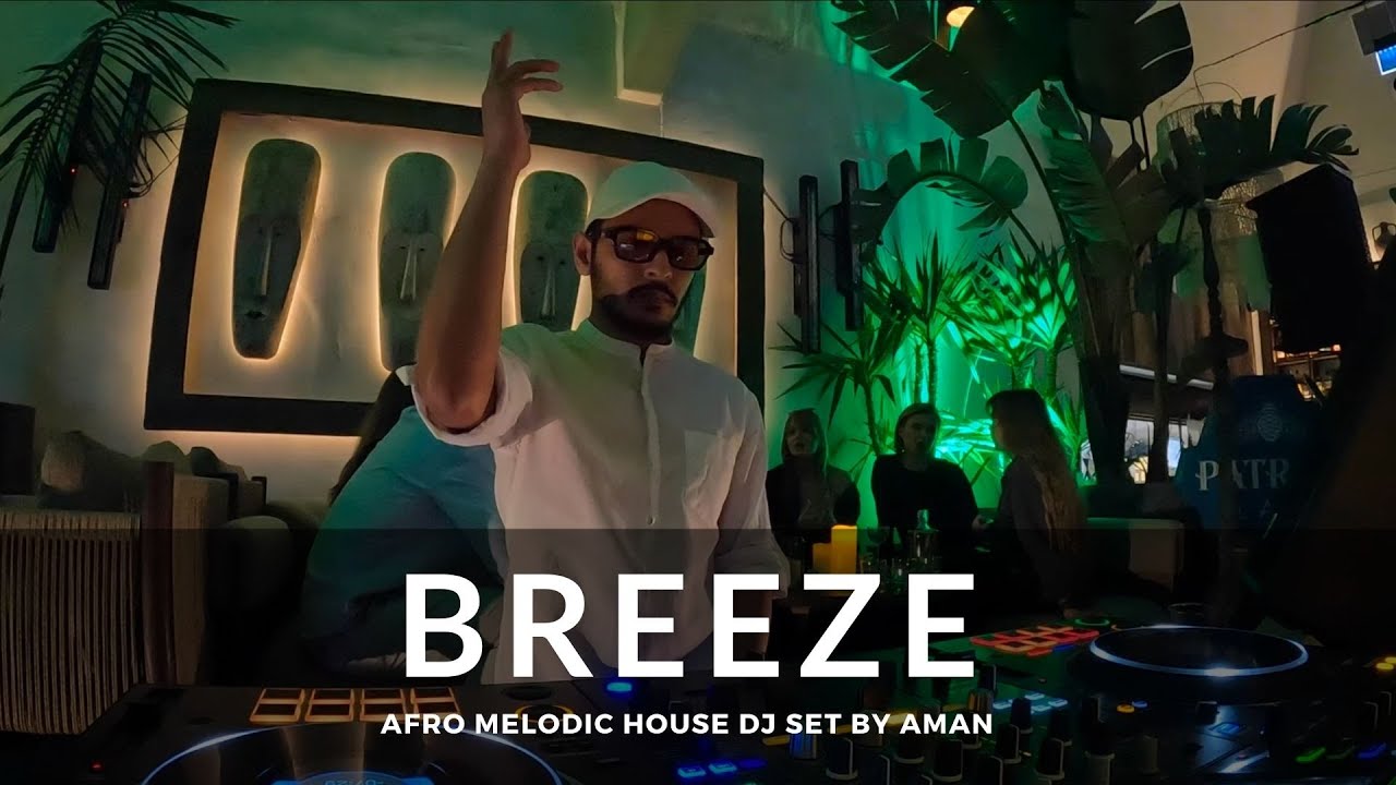 BREEZE - Afro Melodic House Live DJ Set by AMAN