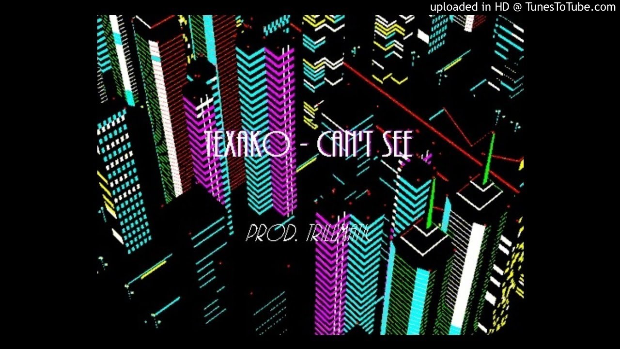 Texako - Can't See [Prod. Trillmatic] *Trillmatic Exclusive*