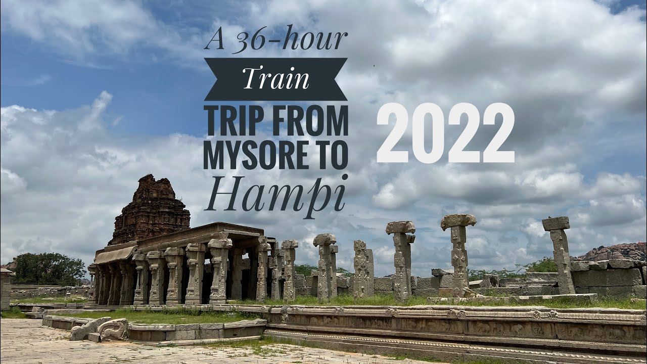 A 36-hour round trip to Hampi by train, from Mysore, Karnataka, India